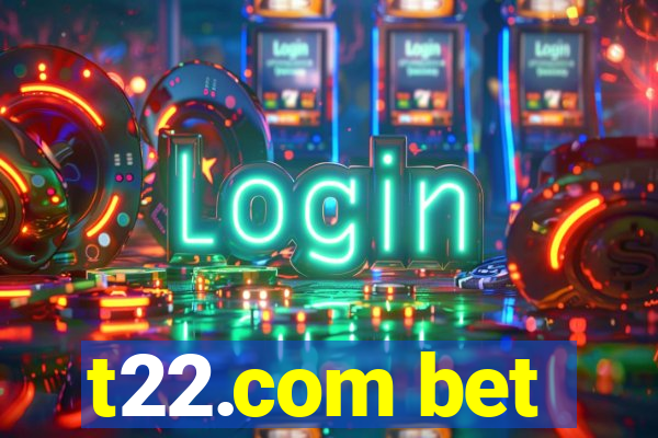 t22.com bet